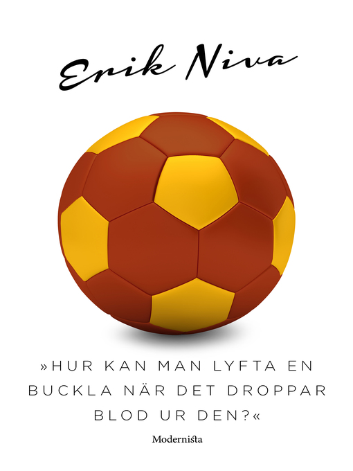 Title details for »Hur kan man lyfta en buckla när det droppar blod ur den?« by Erik Niva - Available